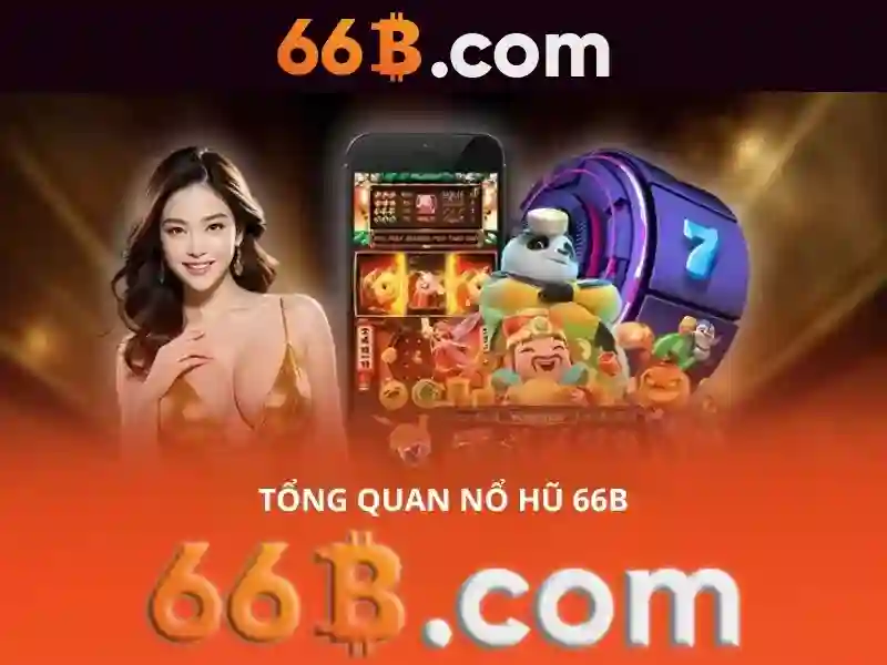 Trải Nghiệm Slot Đỉnh Cao 66B